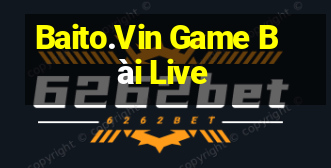 Baito.Vin Game Bài Live