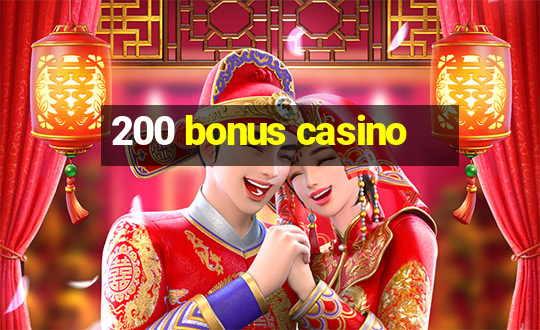 200 bonus casino