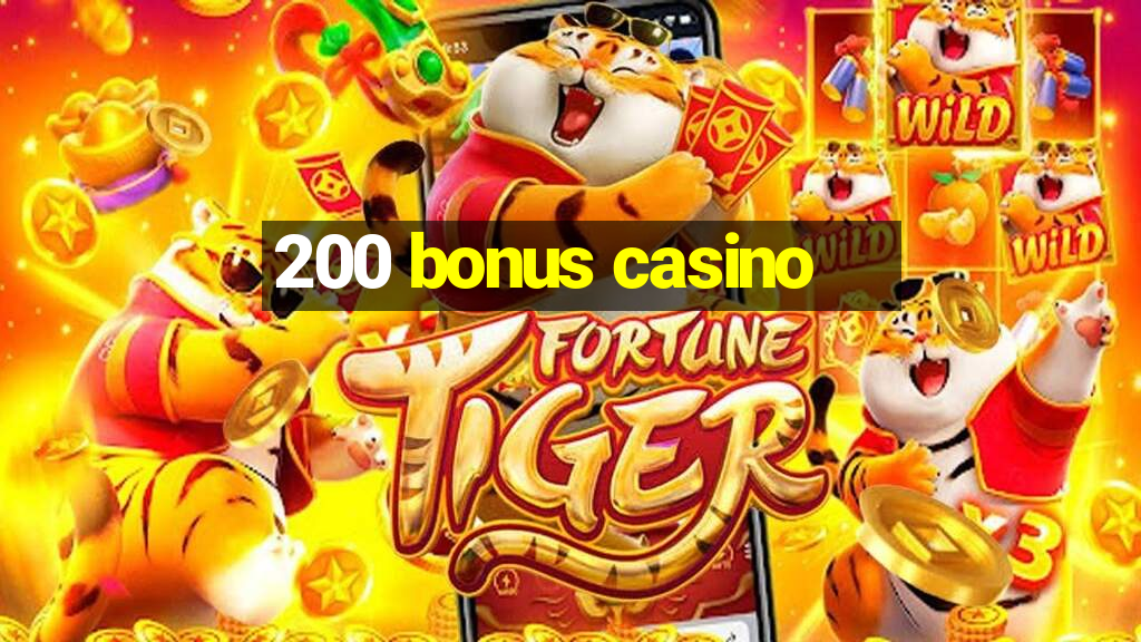 200 bonus casino