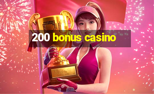 200 bonus casino