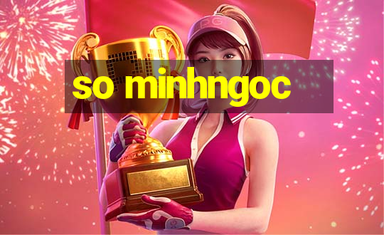 so minhngoc