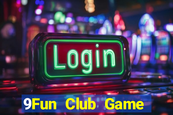 9Fun Club Game Bài Dubai