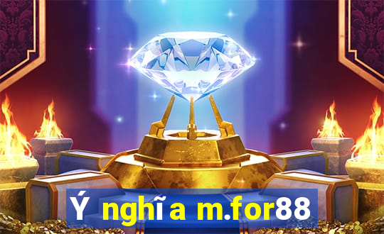 Ý nghĩa m.for88