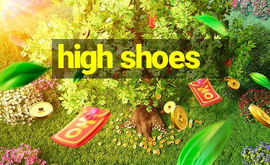 high shoes