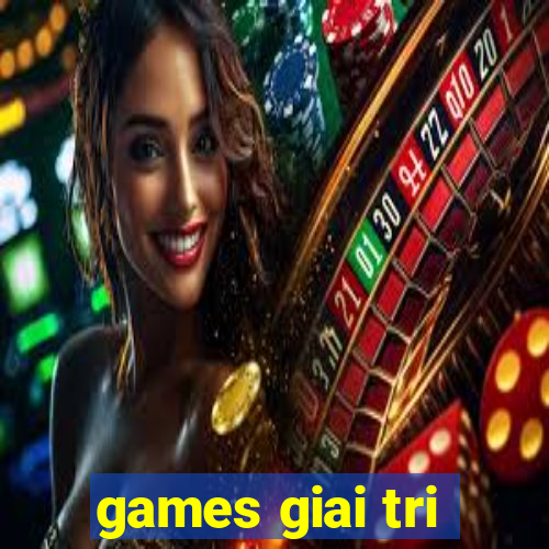 games giai tri