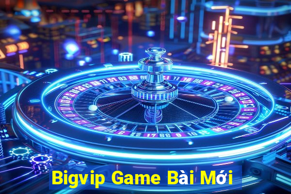 Bigvip Game Bài Mới