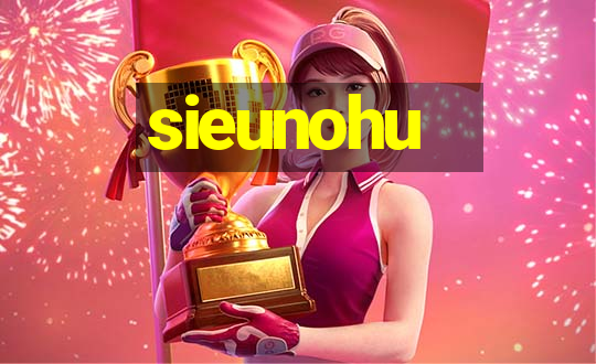 sieunohu