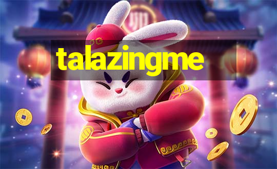 talazingme