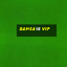 Banca18 Vip