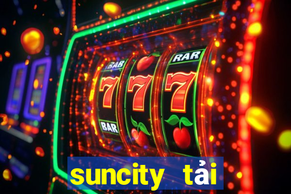 suncity tải xuống app