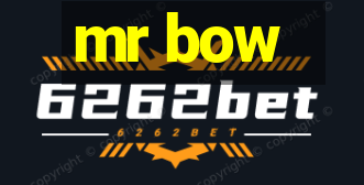 mr bow