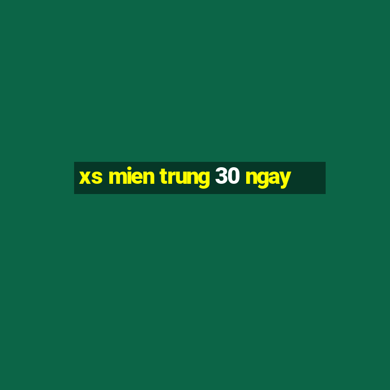 xs mien trung 30 ngay