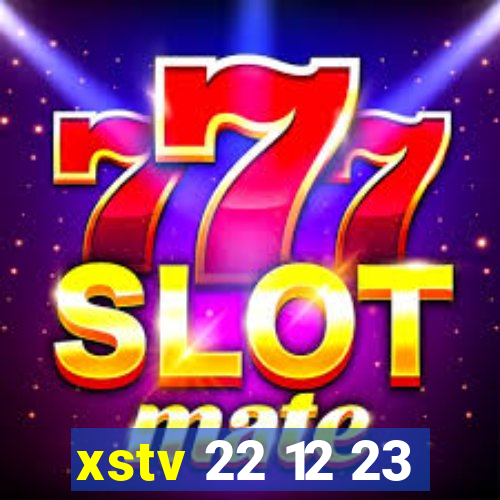 xstv 22 12 23