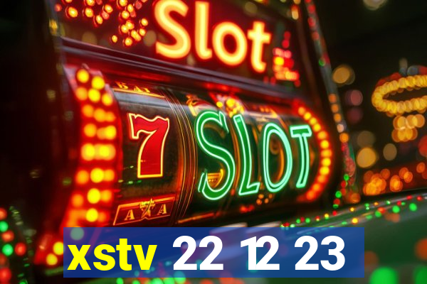 xstv 22 12 23