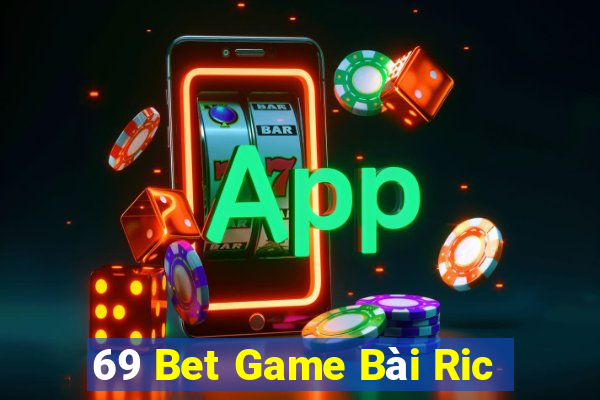 69 Bet Game Bài Ric