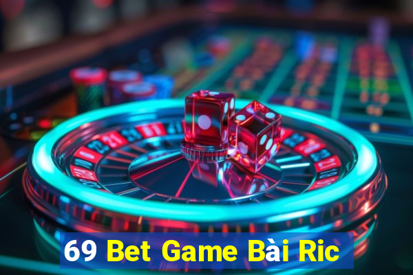 69 Bet Game Bài Ric