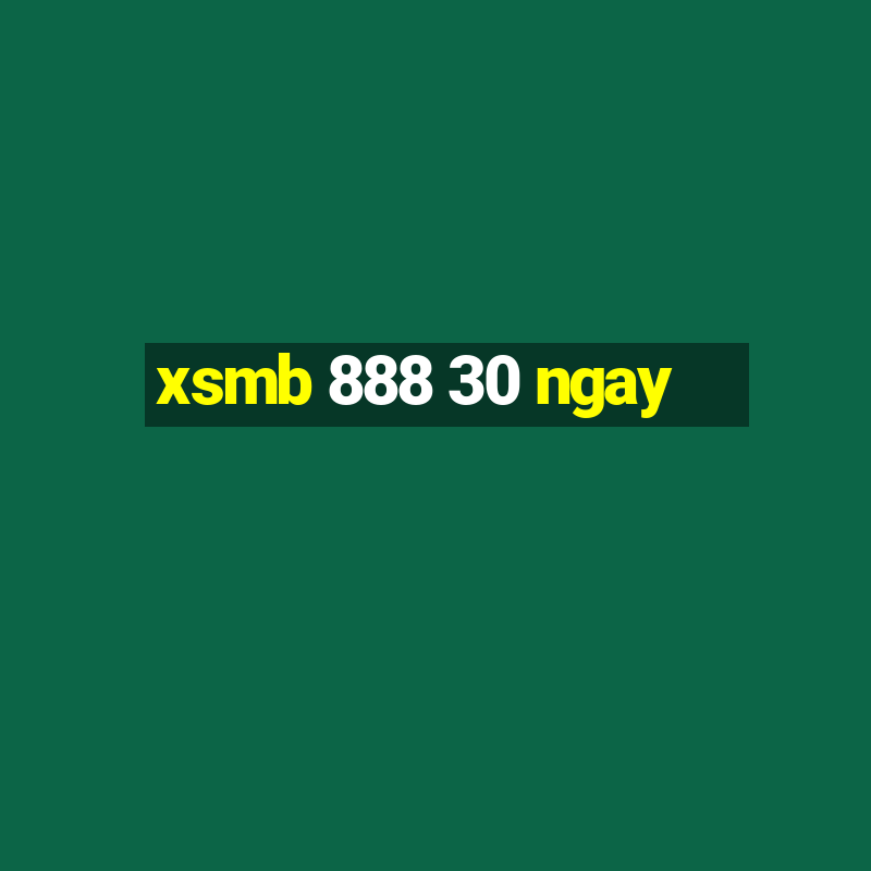 xsmb 888 30 ngay