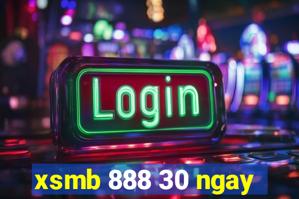 xsmb 888 30 ngay