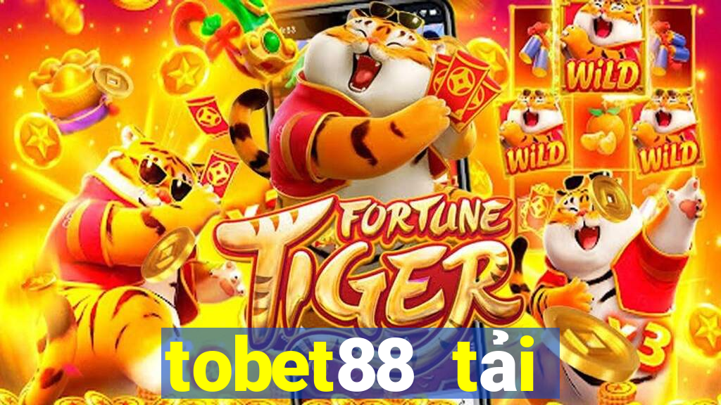 tobet88 tải xuống app