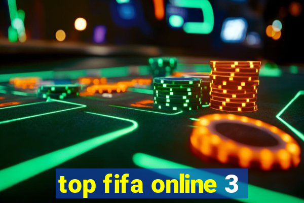 top fifa online 3