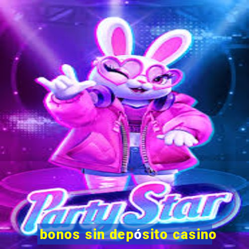 bonos sin depósito casino