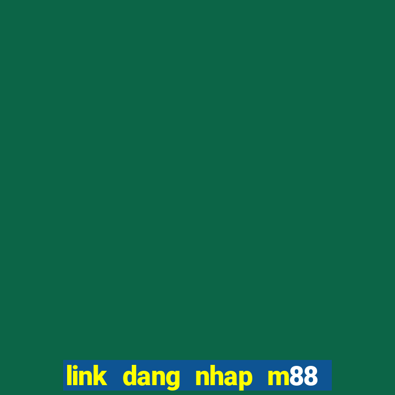 link dang nhap m88 moi nhat