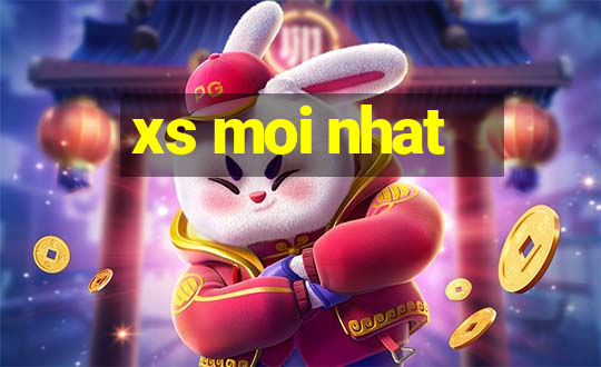 xs moi nhat