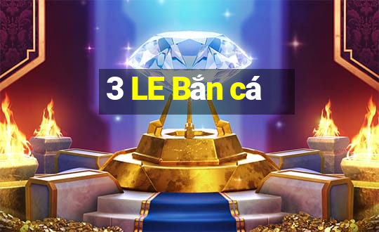 3 LE Bắn cá