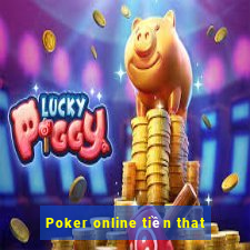 Poker online tiền that