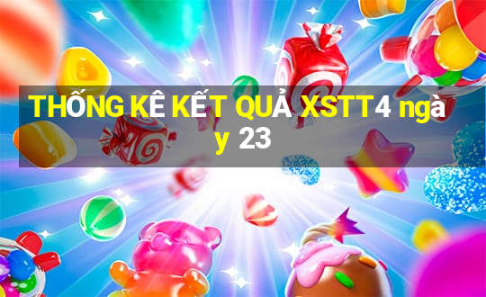 THỐNG KÊ KẾT QUẢ XSTT4 ngày 23