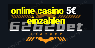 online casino 5€ einzahlen