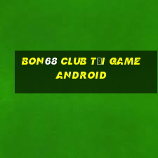 bon68 club tải game android