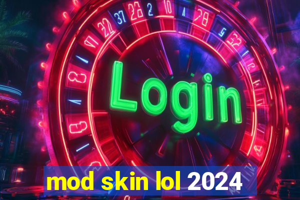 mod skin lol 2024