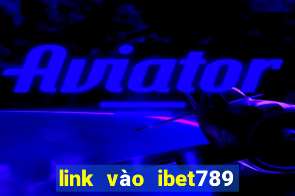 link vào ibet789 mới nhất