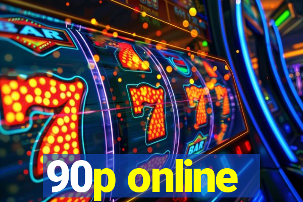 90p online