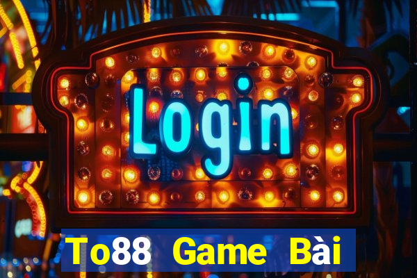 To88 Game Bài Đổi Thưởng B52