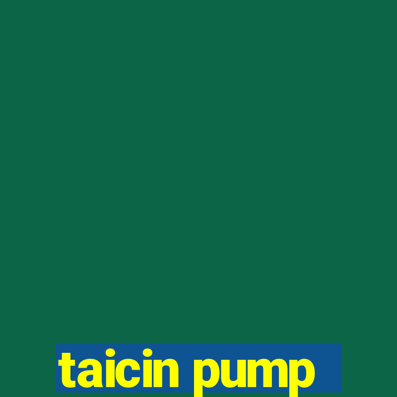 taicin pump