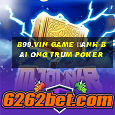 B99.Vin Game Đánh Bài Ông Trùm Poker