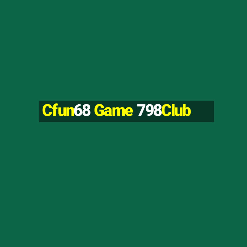 Cfun68 Game 798Club