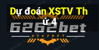 Dự đoán XSTV Thứ 4