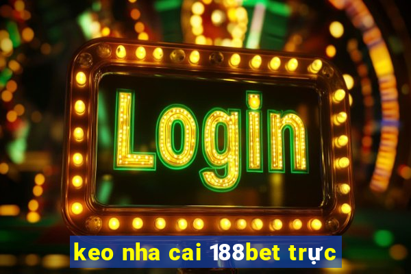 keo nha cai 188bet trực