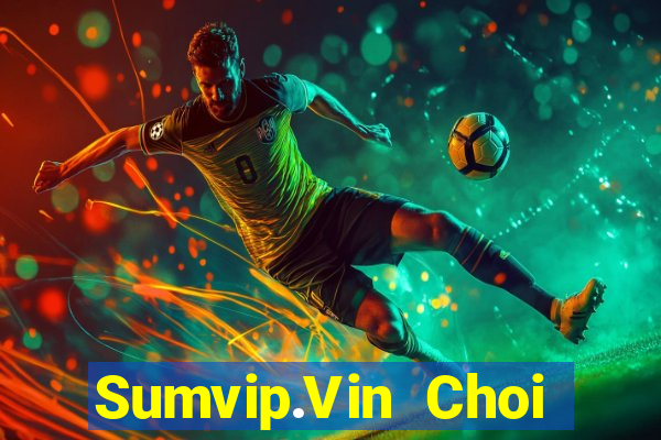 Sumvip.Vin Choi Game Bài