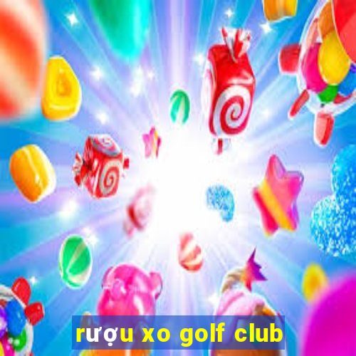 rượu xo golf club