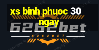 xs binh phuoc 30 ngay