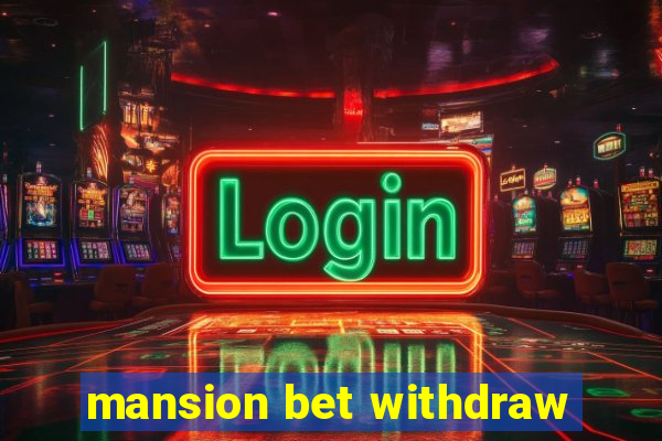 mansion bet withdraw