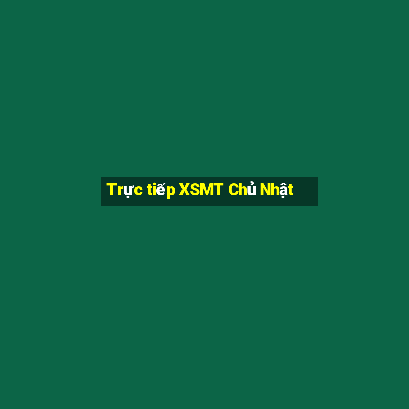 Trực tiếp XSMT Chủ Nhật