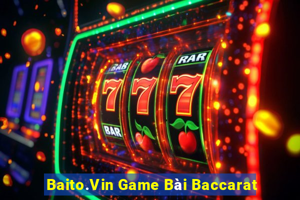 Baito.Vin Game Bài Baccarat