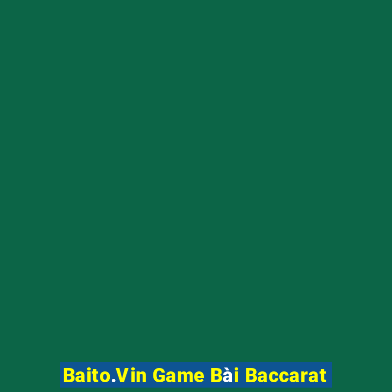 Baito.Vin Game Bài Baccarat