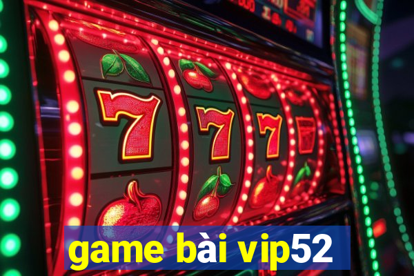 game bai vip52