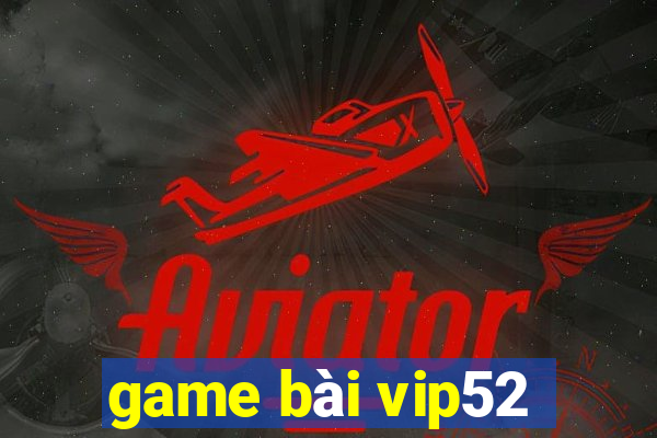 game bai vip52